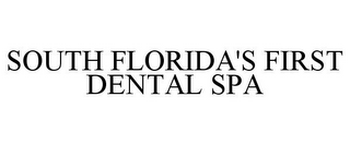 SOUTH FLORIDA'S FIRST DENTAL SPA