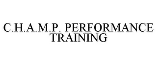 C.H.A.M.P. PERFORMANCE TRAINING