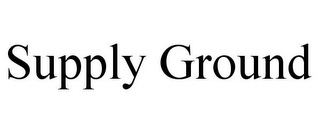 SUPPLY GROUND