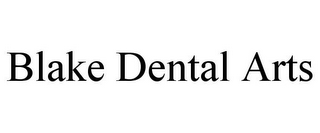 BLAKE DENTAL ARTS