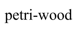 PETRI-WOOD