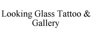 LOOKING GLASS TATTOO & GALLERY