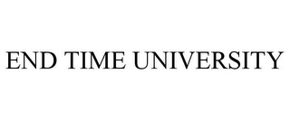 END TIME UNIVERSITY