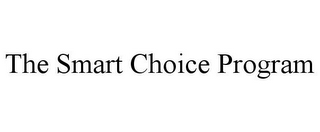 THE SMART CHOICE PROGRAM