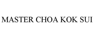 MASTER CHOA KOK SUI