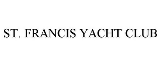 ST. FRANCIS YACHT CLUB