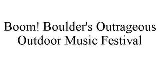 BOOM! BOULDER'S OUTRAGEOUS OUTDOOR MUSIC FESTIVAL