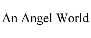 AN ANGEL WORLD