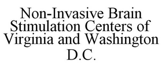 NON-INVASIVE BRAIN STIMULATION CENTERS OF VIRGINIA AND WASHINGTON D.C.