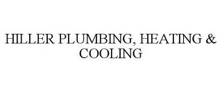 HILLER PLUMBING, HEATING & COOLING