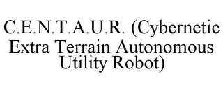 C.E.N.T.A.U.R. (CYBERNETIC EXTRA TERRAIN AUTONOMOUS UTILITY ROBOT)