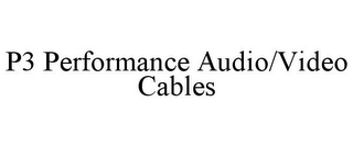 P3 PERFORMANCE AUDIO/VIDEO CABLES