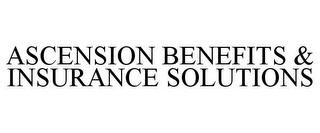 ASCENSION BENEFITS & INSURANCE SOLUTIONS