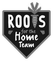 ROOTS FOR THE HOME TEAM