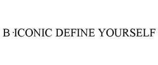 B·ICONIC DEFINE YOURSELF