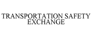 TRANSPORTATION SAFETY EXCHANGE