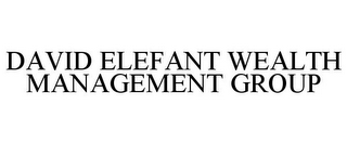 DAVID ELEFANT WEALTH MANAGEMENT GROUP