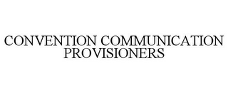 CONVENTION COMMUNICATION PROVISIONERS