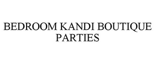 BEDROOM KANDI BOUTIQUE PARTIES