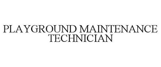 PLAYGROUND MAINTENANCE TECHNICIAN