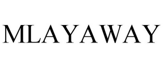 MLAYAWAY