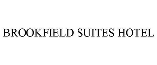 BROOKFIELD SUITES HOTEL