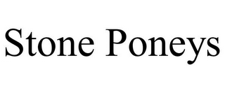 STONE PONEYS