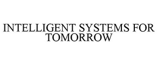 INTELLIGENT SYSTEMS FOR TOMORROW