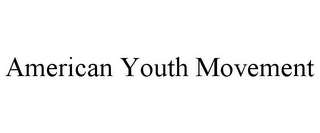AMERICAN YOUTH MOVEMENT