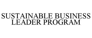 SUSTAINABLE BUSINESS LEADER PROGRAM