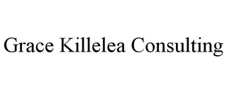 GRACE KILLELEA CONSULTING