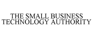 THE SMALL BUSINESS TECHNOLOGY AUTHORITY