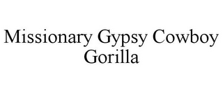 MISSIONARY GYPSY COWBOY GORILLA