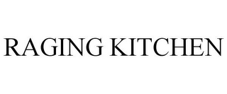 RAGING KITCHEN