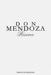 DON MENDOZA RESERVE PRODUCT OF ARGENTINA