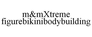 M&MXTREME FIGUREBIKINIBODYBUILDING