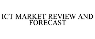 ICT MARKET REVIEW AND FORECAST