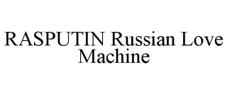 RASPUTIN RUSSIAN LOVE MACHINE