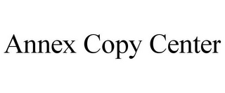 ANNEX COPY CENTER