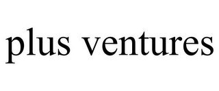 PLUS VENTURES