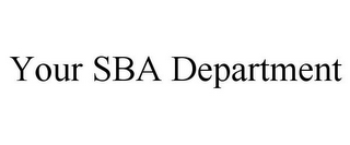 YOUR SBA DEPARTMENT