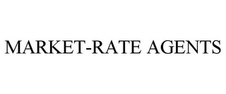 MARKET-RATE AGENTS