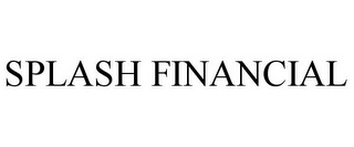 SPLASH FINANCIAL