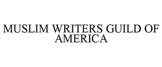 MUSLIM WRITERS GUILD OF AMERICA