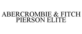 ABERCROMBIE & FITCH PIERSON ELITE