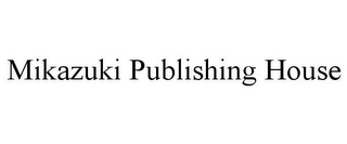 MIKAZUKI PUBLISHING HOUSE