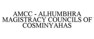 AMCC - ALHUMBHRA MAGISTRACY COUNCILS OF COSMINYAHAS