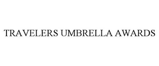 TRAVELERS UMBRELLA AWARDS