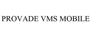 PROVADE VMS MOBILE