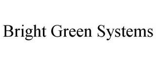 BRIGHT GREEN SYSTEMS